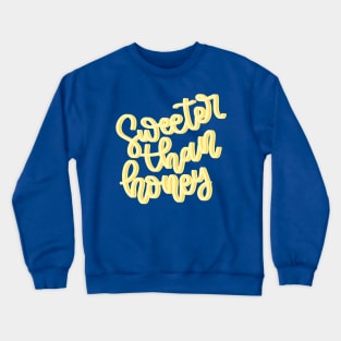 Sweeter Than Honey Lettering Design Crewneck Sweatshirt